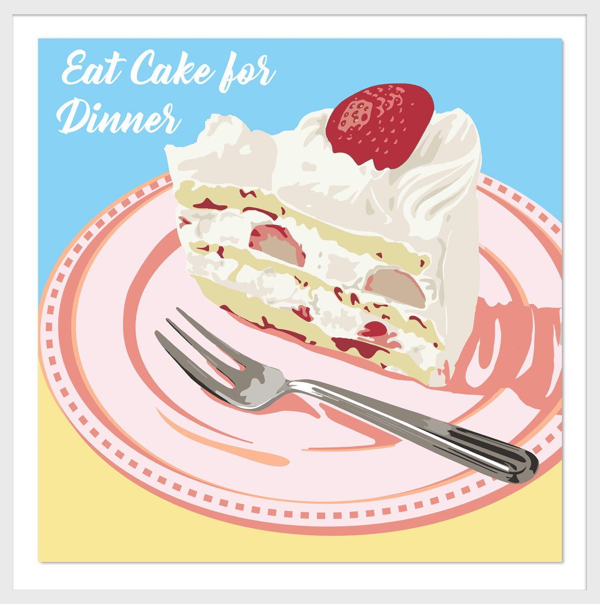 Eat Cake for Dinner Mixed Media - FRAMED, Signed