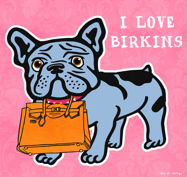 king of pop art nelson de la nuez i love birkins bulldog funny humor frenchie pet bully breed hermes purse designer bag