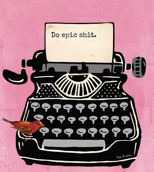 king of pop art nelson de la nuez typewriter do epic shit print inspiration motivation positive quotes